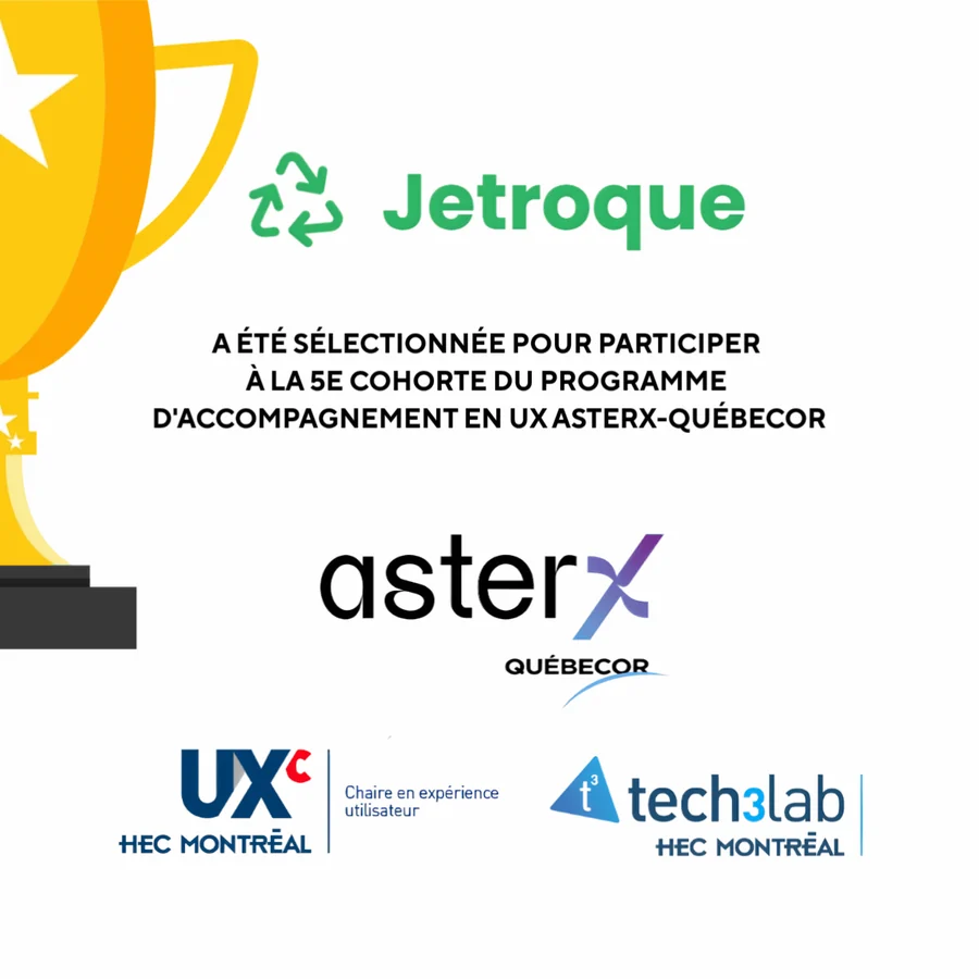 Jetroque a été sélectionnée pour participer à la 5e cohorte du programme d'accompagnement en UX asterX-Québecor, avec la Chaire UX de HEC Montréal et le Tech3Lab